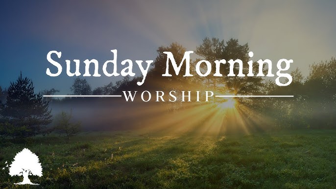 Sunday Morning Worship Service